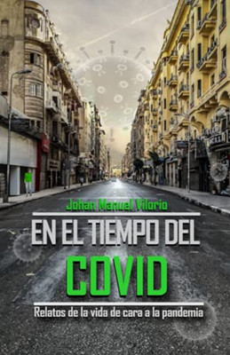 En El Tiempo Del Covid: Relatos De La Vida De Cara A La Pandemia (Spanish Edition)
