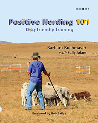 Positive Herding 101: Dog-Friendly Training (Positive Herding Dog) - 9781736844311