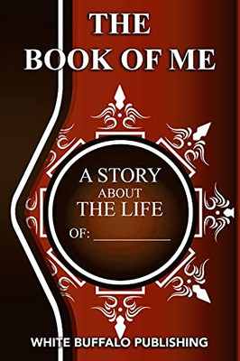 The Book Of Me: A Story About The Life Of: _______________________ - 9781737605317