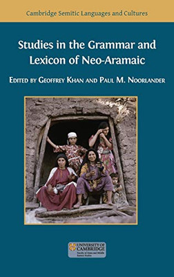 Studies In The Grammar And Lexicon Of Neo-Aramaic (Semitic Languages And Cultures)