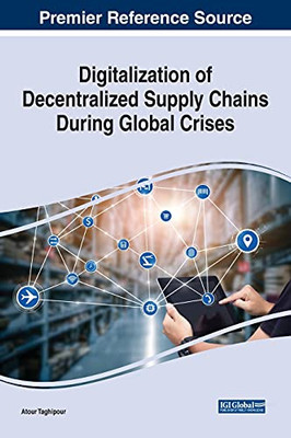 Digitalization Of Decentralized Supply Chains During Global Crises - 9781799868743