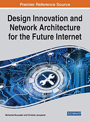 Design Innovation And Network Architecture For The Future Internet - 9781799876465