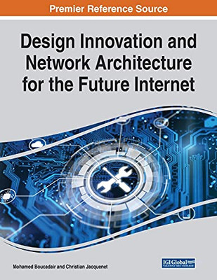 Design Innovation And Network Architecture For The Future Internet - 9781799889403