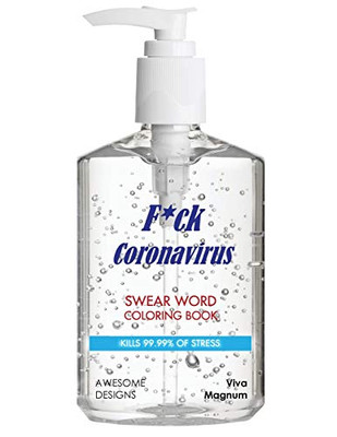 F*Ck Coronavirus: Swear Word Coloring Book: Kills 99.99% Of Stress - 9781948674478