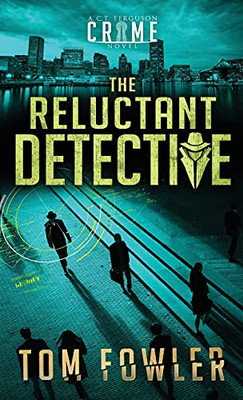 The Reluctant Detective: A C.T. Ferguson Crime Novel (The C.T. Ferguson Mysteries)