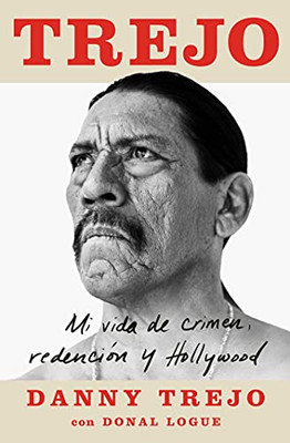 Trejo (Spanish Edition): Mi Vida De Crimen, Redenciã³N Y Hollywood (Atria Espanol)