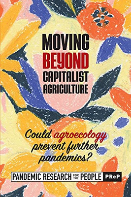 Moving Beyond Capitalist Agriculture: Could Agriculture Prevent Further Pandemics?