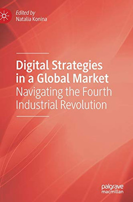 Digital Strategies In A Global Market: Navigating The Fourth Industrial Revolution