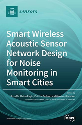 Smart Wireless Acoustic Sensor Network Design For Noise Monitoring In Smart Cities
