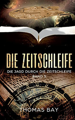 Die Zeitschleife: Die Jagd Durch Die Zeitschleife (German Edition) - 9783347194892