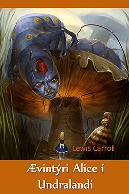 ÃVintã½Ri Alice Ã­ Undralandi: Alice'S Adventures In Wonderland, Icelandic Edition