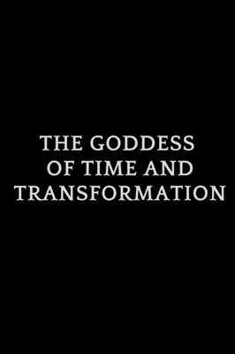 Goddess of Time and Transformation