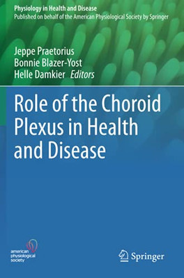 Role Of The Choroid Plexus In Health And Disease (Physiology In Health And Disease)