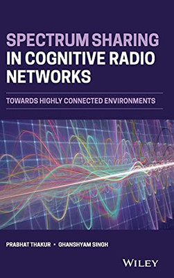 Spectrum Sharing In Cognitive Radio Networks: Towards Highly Connected Environments