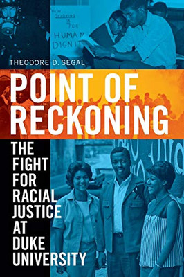 Point Of Reckoning: The Fight For Racial Justice At Duke University - 9781478011422