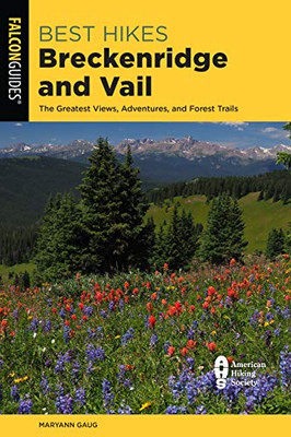 Best Hikes Breckenridge And Vail: The Greatest Views, Adventures, And Forest Trails