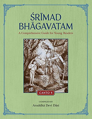 Srimad Bhagavatam: A Comprehensive Guide For Young Readers: Canto 4 - 9781736961001