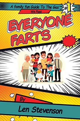 Everyone Farts: A family Fun Guide to the Gas We Pass