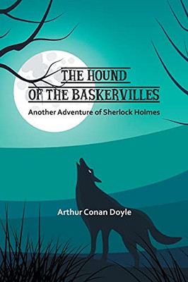 The Hound Of The Baskervilles: Another Adventure Of Sherlock Holmes - 9781774815960