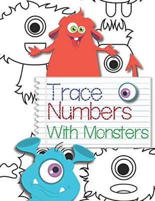 Trace Numbers With Monsters: Learn to Print  Numbers Counting Workbook For Kids