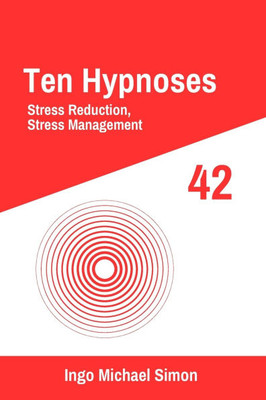 Ten Hypnoses 42: Stress Reduction, Stress Management