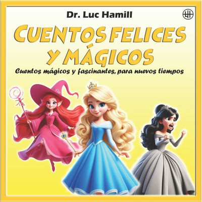 Cuentos felices y mágicos: Cuentos mágicos y fascinantes, para nuevos tiempos