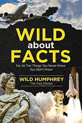 Wild About Facts: For All The Things You Never Knew You Didn'T Know - 9781913151492