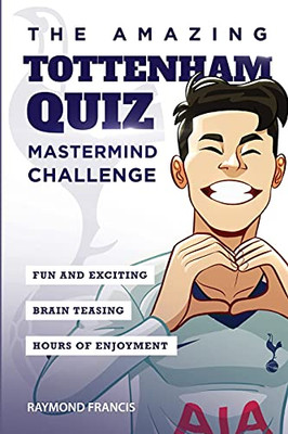The Amazing Tottenham Quiz: Mastermind Challenge (Amazing Tottenham Activity Books)