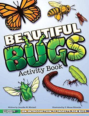 Beautiful Bugs Activity Book: An Introduction To Insects For Kids (Coloring Nature)