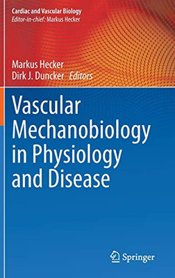 Vascular Mechanobiology In Physiology And Disease (Cardiac And Vascular Biology, 8)
