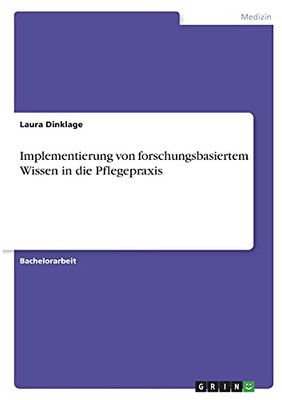 Implementierung Von Forschungsbasiertem Wissen In Die Pflegepraxis (German Edition)