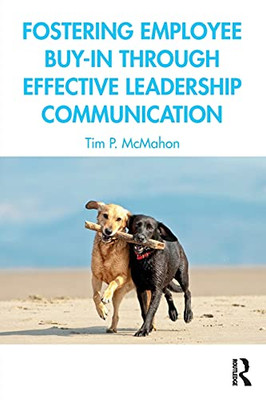 Fostering Employee Buy-In Through Effective Leadership Communication - 9780367626365