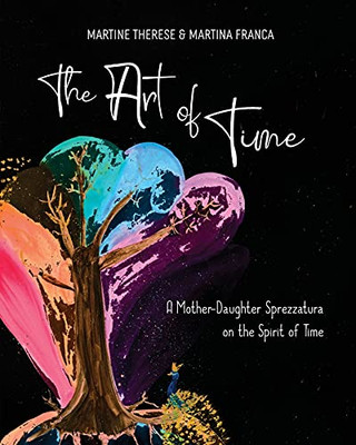 The Art Of Time: A Mother-Daughter Sprezzatura On The Spirit Of Time - 9780578878874