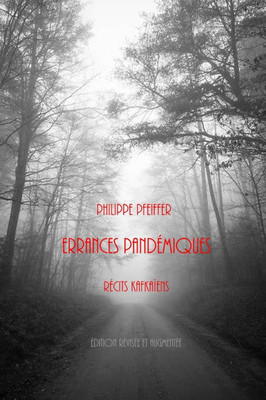 Errances pandÃ©miques: RÃ©cits kafkaÃ¯ens - Ã©dition rÃ©visÃ©e et augmentÃ©e
