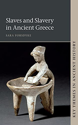 Slaves And Slavery In Ancient Greece (Key Themes In Ancient History) - 9781107032347