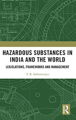 Hazardous Substances In India And The World: Legislations, Frameworks And Management