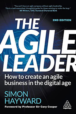The Agile Leader: How To Create An Agile Business In The Digital Age - 9781398600713