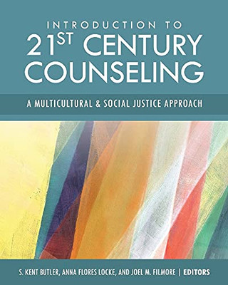Introduction To 21St Century Counseling: A Multicultural And Social Justice Approach