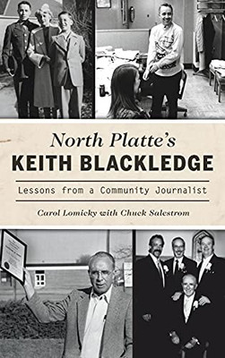 North Platte'S Keith Blackledge: Lessons From A Community Journalist - 9781540246622