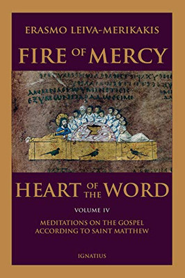 Fire Of Mercy, Heart Of The Word: Meditations On The Gospel According To St. Matthew