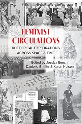 Feminist Circulations: Rhetorical Explorations Across Space And Time - 9781643172422