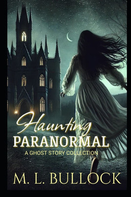 Haunting Paranormal: A Ghost Story Collection