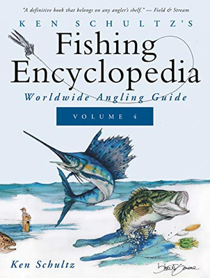 Ken Schultz'S Fishing Encyclopedia Volume 4: Worldwide Angling Guide - 9781684427697