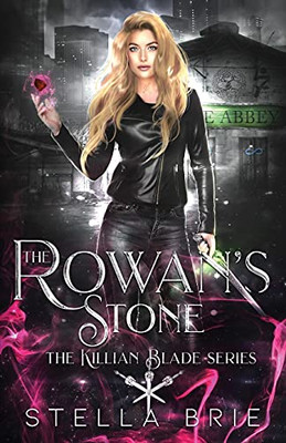 The Rowan'S Stone: An Urban Fantasy Reverse Harem Romance (The Killian Blade Series)
