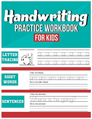 Handwriting Practice Workbook For Kids: Tracing, Coloring, Sight Words And Sentences