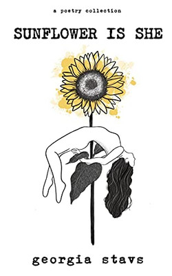 Sunflower Is She: A Poetry Collection On Staying Rooted, Self Love, And Standing Out