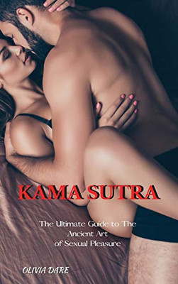 Kama Sutra: The Ultimate Guide To The Ancient Art Of Sexual Pleasure - 9781802514148