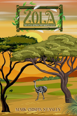 Zola: The Little Ostrich That Wanted To Fly