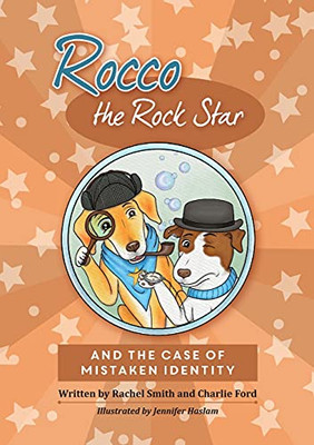 Rocco The Rock Star And The Case Of Mistaken Identity (A Rocco Children'S Dog Story)