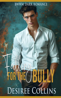 Falling for the Bully: BWWM Dark Romance